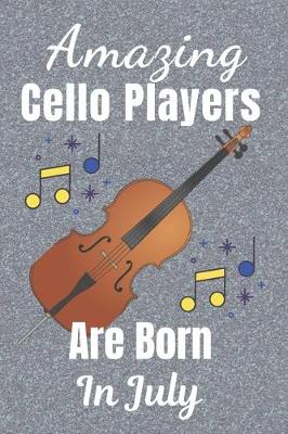 Book cover for Amazing Cello Players Are Born In July