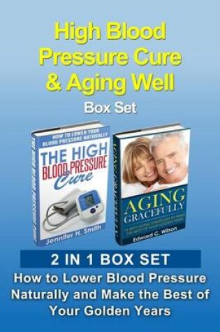 Cover of High Blood Pressure Cure & Aging Well Box Set