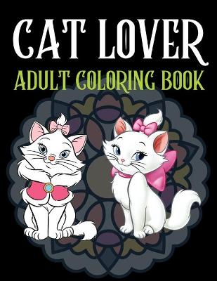 Book cover for Cat Lover Adult Coloring Book