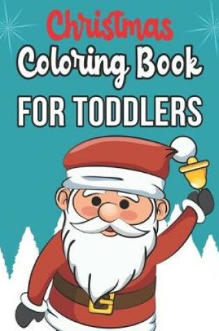 Cover of Christmas Coloring Book For Toddlers