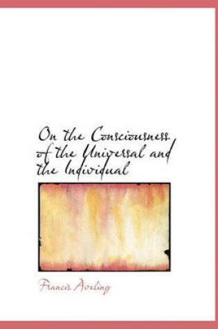 Cover of On the Consciousness of the Universal and the Individual
