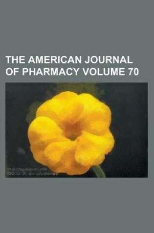 Cover of The American Journal of Pharmacy Volume 70