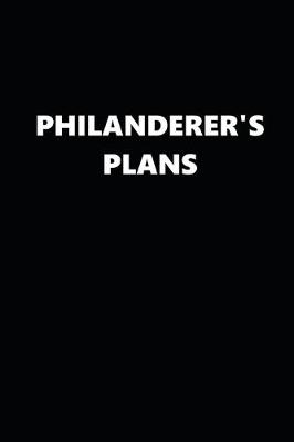 Book cover for 2020 Daily Planner Funny Theme Philanderer's Plans Black White 388 Pages