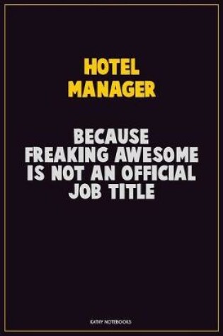 Cover of Hotel Manager, Because Freaking Awesome Is Not An Official Job Title