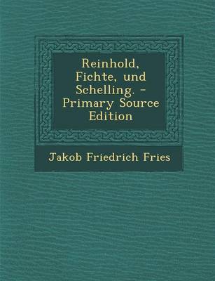 Book cover for Reinhold, Fichte, Und Schelling. - Primary Source Edition