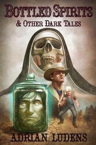 Cover of Bottled Spirits & Other Dark Tales