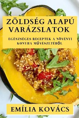 Book cover for Zöldség Alapú Varázslatok