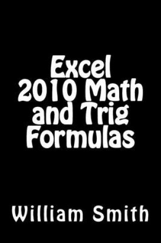 Cover of Excel 2010 Math and Trig Formulas