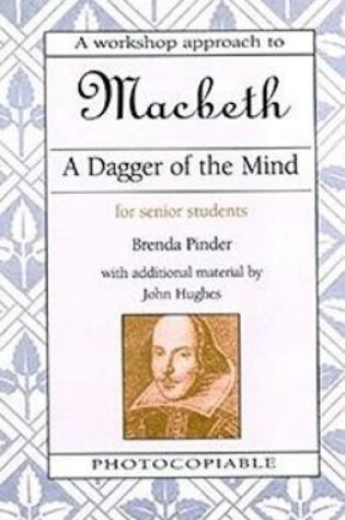 Cover of A Dagger of the Mind: Macbeth for Senior Students