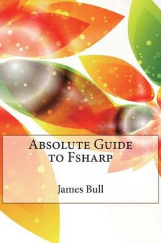 Cover of Absolute Guide to Fsharp