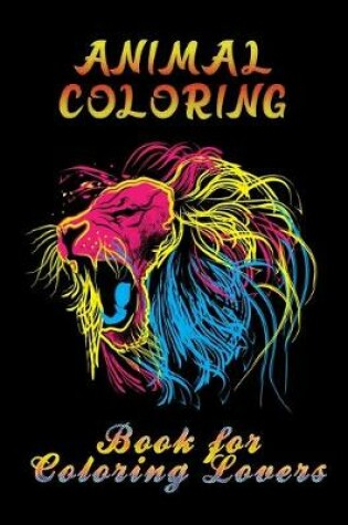 Cover of Animal Coloring Book For Coloring Lovers