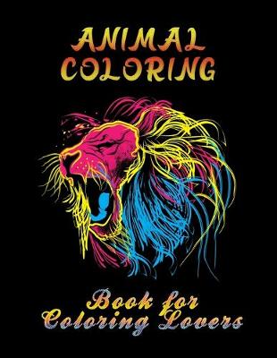 Book cover for Animal Coloring Book For Coloring Lovers