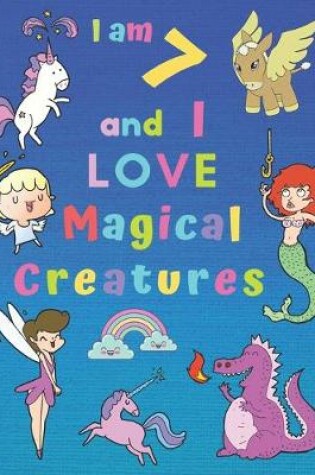 Cover of I am 7 and I LOVE Magical Creatures