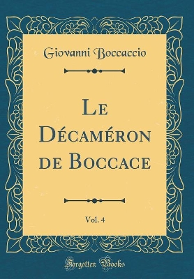Book cover for Le Decameron de Boccace, Vol. 4 (Classic Reprint)
