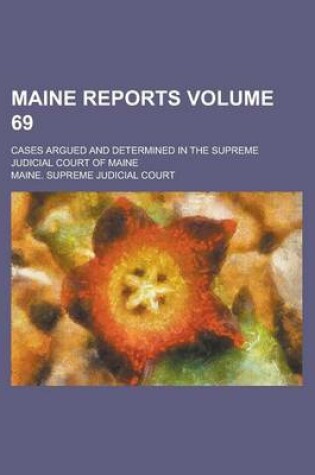 Cover of Maine Reports; Cases Argued and Determined in the Supreme Judicial Court of Maine Volume 69