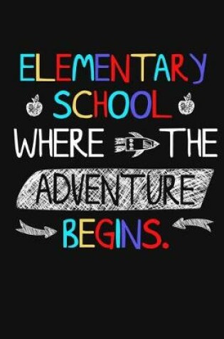 Cover of Elementary School Where The Adventure Begins