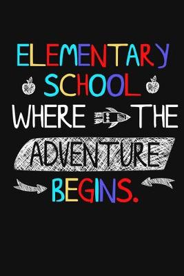 Book cover for Elementary School Where The Adventure Begins