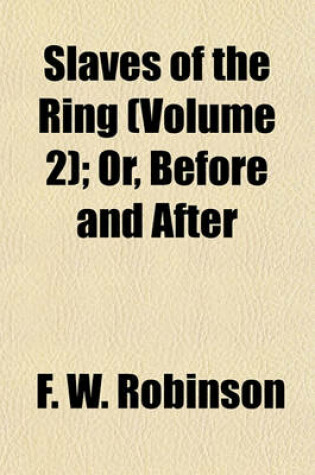 Cover of Slaves of the Ring (Volume 2); Or, Before and After