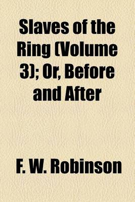 Book cover for Slaves of the Ring (Volume 3); Or, Before and After