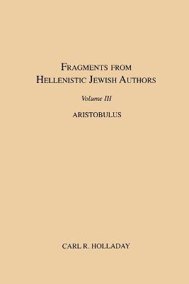 Book cover for Fragments from Hellenistic Jewish Authors, Volume III, Aristobulus