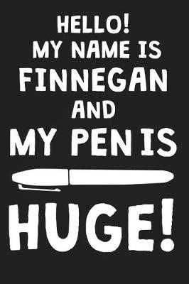 Book cover for Hello! My Name Is FINNEGAN And My Pen Is Huge!