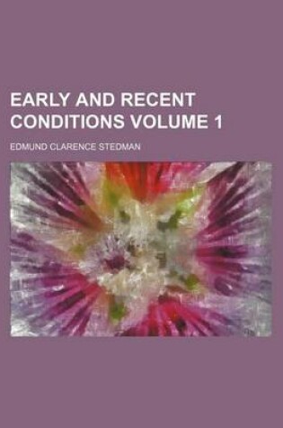 Cover of Early and Recent Conditions Volume 1