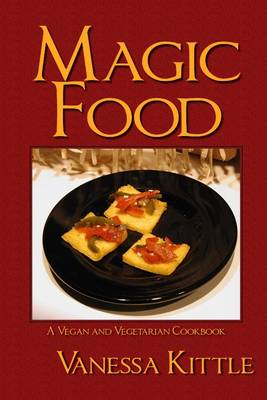 Book cover for Magic Food : A Vegan and Vegetarian Cookbook