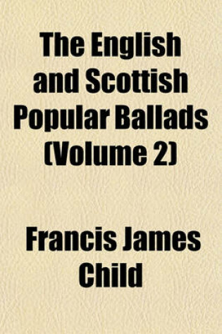 Cover of The English and Scottish Popular Ballads Volume 4, PT. 2