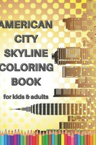 Cover of American City Skyline Coloring Book for Kids & Adults