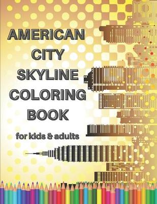 Book cover for American City Skyline Coloring Book for Kids & Adults