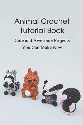 Book cover for Animal Crochet Tutorial Book