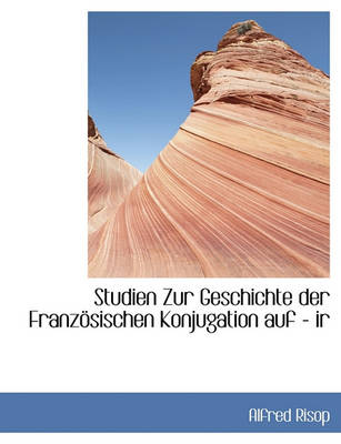 Book cover for Studien Zur Geschichte Der Franzosischen Konjugation Auf - IR