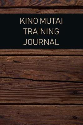 Book cover for Kino Mutai Training Journal