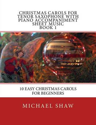 Book cover for Christmas Carols For Tenor Saxophone With Piano Accompaniment Sheet Music Book 1