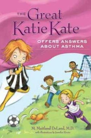 Cover of Great Katie Kate Offers Answers About Asthma*** Publication Cancelled