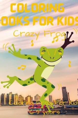 Cover of Coloring books for kids Crazy Frog