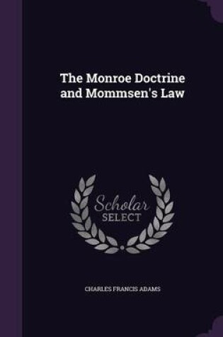 Cover of The Monroe Doctrine and Mommsen's Law