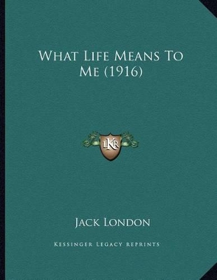 Book cover for What Life Means To Me (1916)