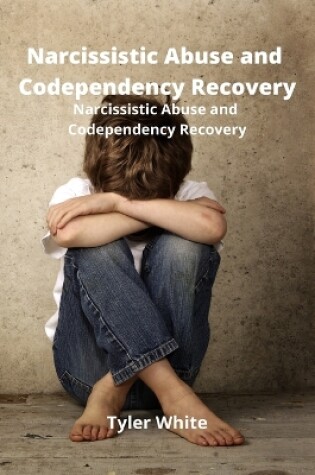 Cover of Narcissistic Abuse and Codependency Recovery