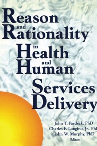 Cover of Reason and Rationality in Health and Human Services Delivery