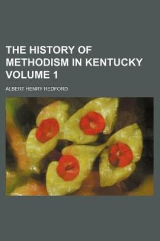 Cover of The History of Methodism in Kentucky Volume 1