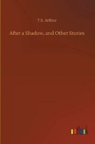 Cover of After a Shadow, and Other Stories