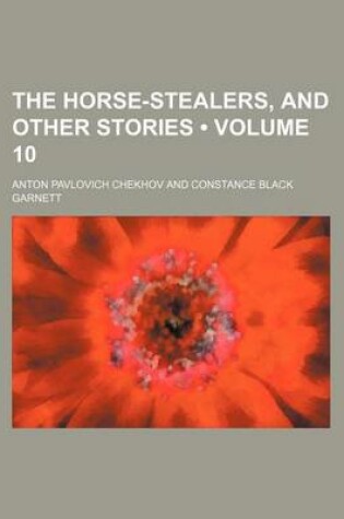 Cover of The Horse-Stealers, and Other Stories (Volume 10)