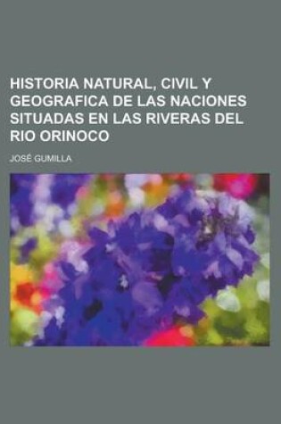 Cover of Historia Natural, Civil y Geografica de Las Naciones Situadas En Las Riveras del Rio Orinoco