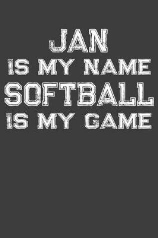 Cover of Jan Is My Name Softball Is My Game