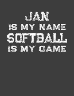 Book cover for Jan Is My Name Softball Is My Game