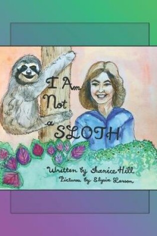 Cover of I Am Not a Sloth