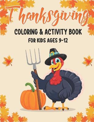 Book cover for Thanksgiving Coloring & Activity Book for Kids Ages 9-12