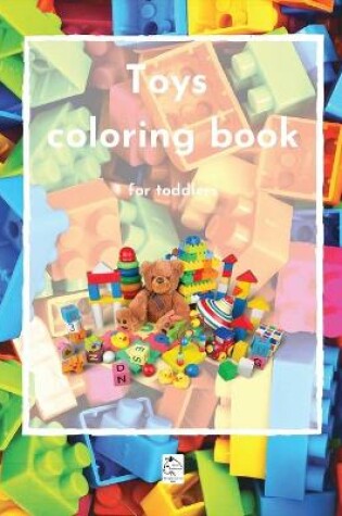 Cover of Toys coloring book for toddlers-children ages 3-8