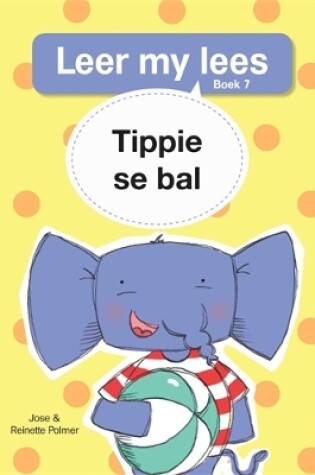 Cover of Leer my lees (Vlak 1 Boek 7): Tippie se bal